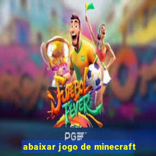 abaixar jogo de minecraft